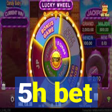 5h bet